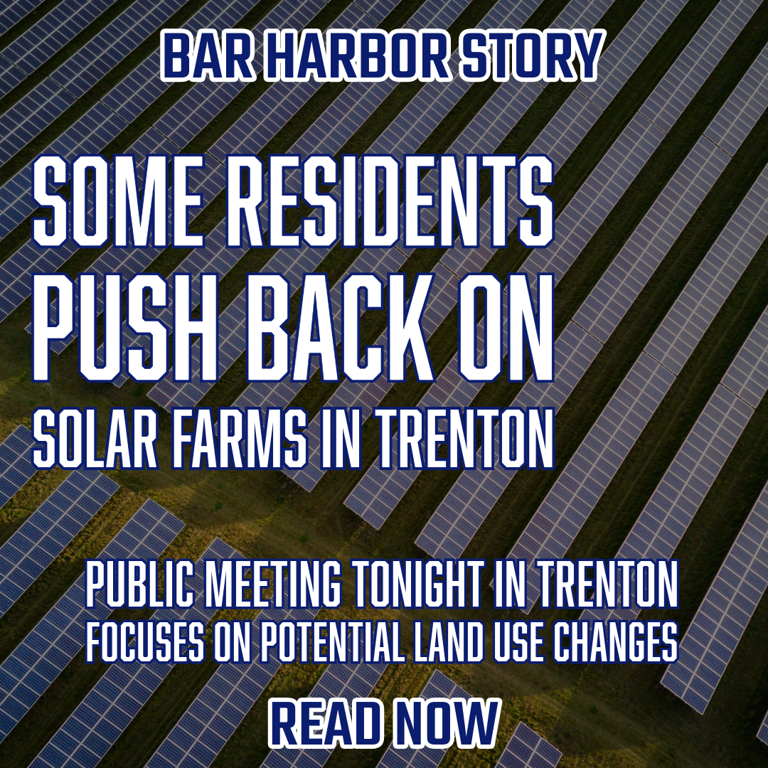 Some Residents Push Back on Solar Farms in Trenton Bar Harbor Story
