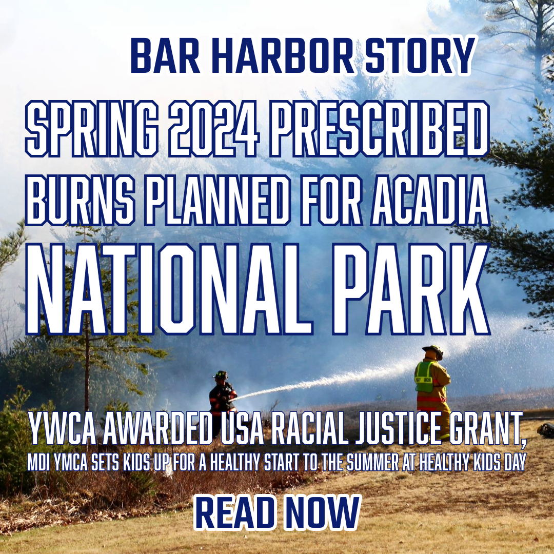 Spring 2024 Prescribed Burns Planned for Acadia National Park, Real
